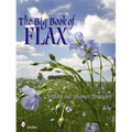 The Big Book of Flax: A Compendium of Facts, Art, Lore, Projects, and Song - Hardcover