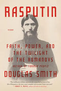 Rasputin: Faith, Power, and the Twilight of the Romanovs - Paperback