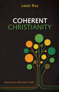 Coherent Christianity: Toward an Articulate Faith - Paperback