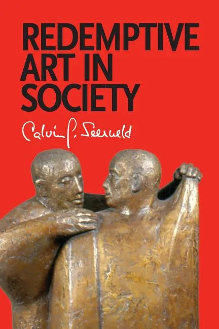 Redemptive Art in Society: Sundry Writings and Occasional Lectures - Paperback