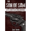 The Son of Sam: Life of Serial Killer David Berkowitz - Paperback