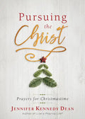 Pursuing the Christ: Prayers for Christmastime - Paperback