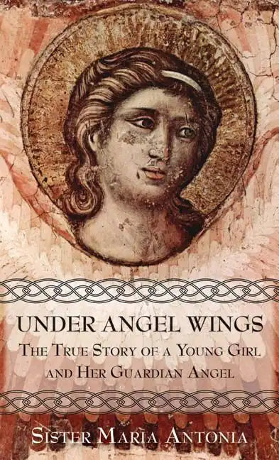 Under Angel Wings: The True Story of a Young Girl and Her Guardian Angel - Paperback