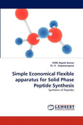Simple Economical Flexible Apparatus for Solid Phase Peptide Synthesis - Paperback
