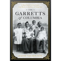The Garretts of Columbia: A Black South Carolina Family from Slavery to the Dawn of Integration - Hardcover
