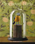 Crocheted Birds: A Flock of Feathered Friends to Make - Paperback
