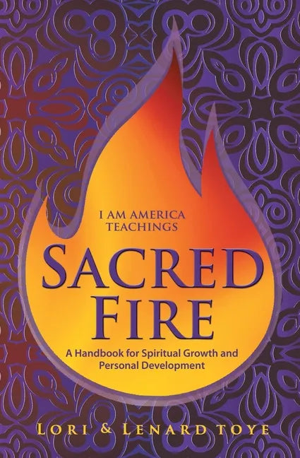 Sacred Fire: A Handbook for Spiritual Growth and Personal Development - Paperback