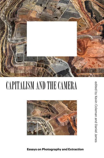 Capitalism and the Camera: Essays on Photography and Extraction - Paperback
