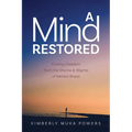 A Mind Restored: Finding Freedom from the Shame and Stigma of Mental Illness - Paperback