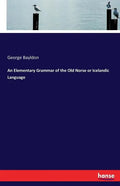 An Elementary Grammar of the Old Norse or Icelandic Language - Paperback