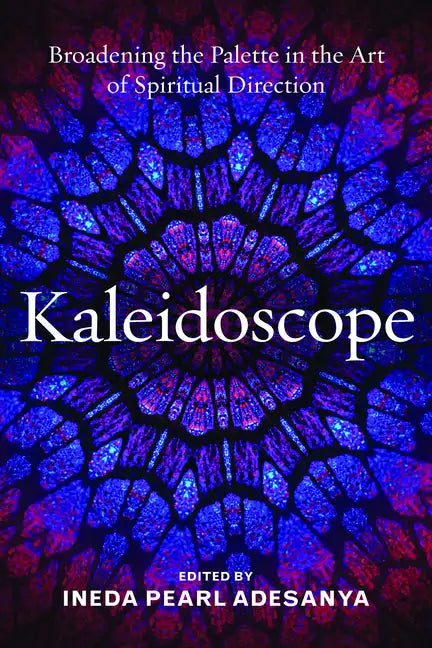 Kaleidoscope: Broadening the Palette in the Art of Spiritual Direction - Paperback