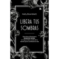 Libera Tus Sombras: Descubre El Fenómeno Shadow Work, Un Viaje Al Lado Oculto de Tu Mente Que Te Cambiará La Vida / The Complete Shadow Work Workbook - Paperback