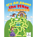 It's All About the Maze: Activity Book for 4 Year Old Girls - Paperback