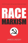Race Marxism: The Truth About Critical Race Theory and Praxis - Paperback