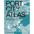 Port City Atlas: Mapping European Port City Territories: From Understanding to Design - Paperback