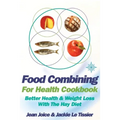 Food Combining for Health Cookbook: Better health and weight loss with the Hay Diet - Paperback
