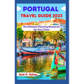 Portugal Travel Guide 2023: The Ultimate Planning Resources for First Timer - Paperback