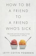 How to Be a Friend to a Friend Who's Sick - Paperback