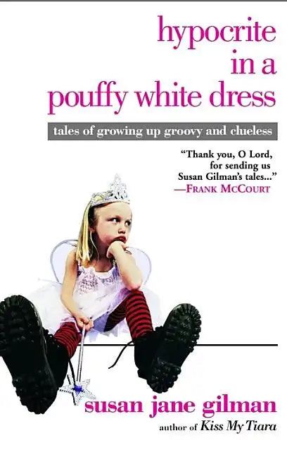Hypocrite in a Pouffy White Dress: Tales of Growing Up Groovy and Clueless - Paperback