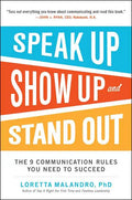 Speak Up, Show Up, and Stand Out: The 9 Communication Rules You Need to Succeed - Paperback