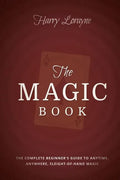 The Magic Book: The Complete Beginners Guide to Anytime, Anywhere Close-Up Magic - Paperback