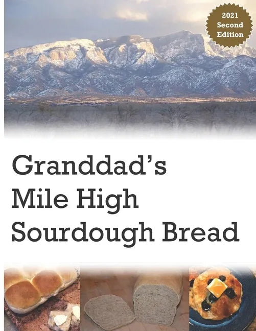 Granddad's Mile High Sourdough Bread: High Altitude Sourdough Recipes - Paperback