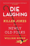 Die Laughing: Killer Jokes for Newly Old Folks - Paperback