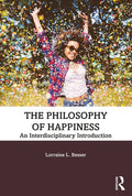 The Philosophy of Happiness: An Interdisciplinary Introduction - Paperback