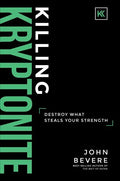 Killing Kryptonite: Destroy What Steals Your Strength - Hardcover