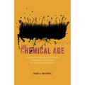 The Chemical Age: How Chemists Fought Famine and Disease, Killed Millions, and Changed Our Relationship with the Earth - Paperback