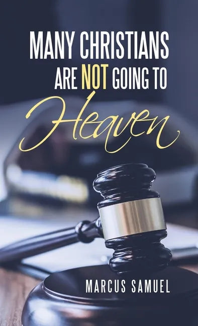 Many Christians Are Not Going to Heaven - Hardcover