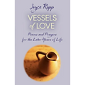 Vessels of Love: Prayers and Poems for the Later Years of Life - Paperback