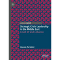 Strategic Crisis Leadership in the Middle East: Covid-19 and Lebanon - Hardcover