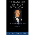 To Be a Winner, Let Jesus Be Your Coach: The Jimmy Joe Robinson Story - Paperback