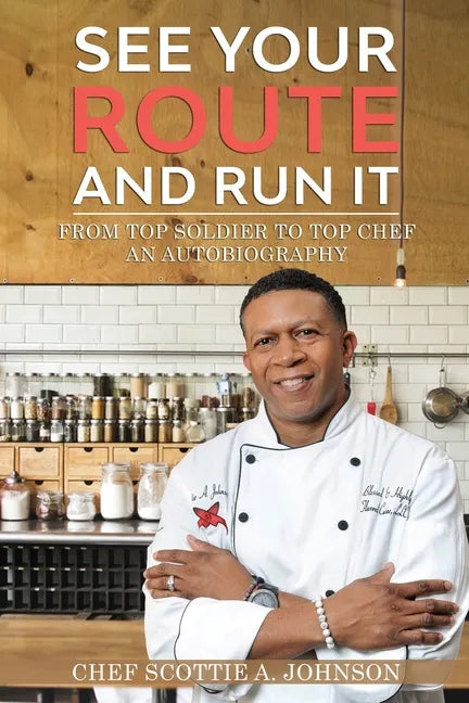 See Your Route and Run It: From Top Soldier to Top Chef - Paperback