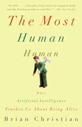 The Most Human Human: What Artificial Intelligence Teaches Us about Being Alive - Paperback
