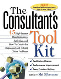 The Consultant's Toolkit: 45 High-Impact Questionnaires, Activities, and How-To Guides for Diagnosing and Solving Client Problems - Hardcover