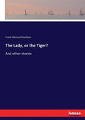 The Lady, or the Tiger?: And other stories - Paperback