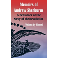 Memoirs of Andrew Sherburne: A Pensioner of the Navy of the Revolution - Paperback