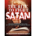 The Rite to Fight Satan: Memoirs of Fr Elias Vella one of the Pope's Top Ten Exorcist Priest's - Hardcover