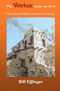 The Vortex made me do it: The History & Mystery of Desert Hot Springs, California - Paperback