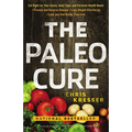 The Paleo Cure: Eat Right for Your Genes, Body Type, and Personal Health Needs -- Prevent and Reverse Disease, Lose Weight Effortlessly, and Look and - Paperback
