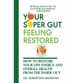 Your Super Gut Feeling Restored - How to Restore Your Life Energy and Overall Health from The Inside Out - Paperback