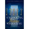 Unlocking The Joshua Anointing: Keys To Propel Young Leaders Into Success - Paperback
