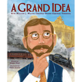 A Grand Idea: How William J. Wilgus Created Grand Central Terminal - Hardcover