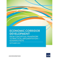 Economic Corridor Development: From Conceptual Framework to Practical Implementation - Guidance Note - Paperback