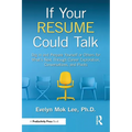 If Your Resume Could Talk: Dig in and Prepare Yourself or Others for What's Next Through Career Exploration, Conversations, and Pivots - Paperback