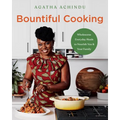 Bountiful Cooking: Wholesome Everyday Meals to Nourish You and Your Family - Hardcover