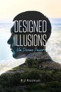 Designed Illusions: Via Divine Power - Paperback