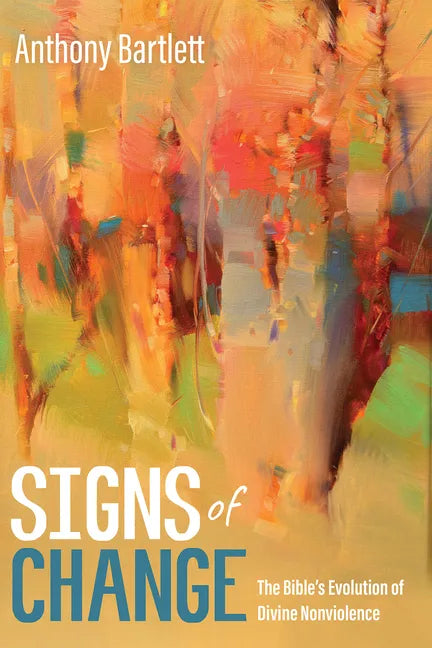 Signs of Change: The Bible's Evolution of Divine Nonviolence - Paperback